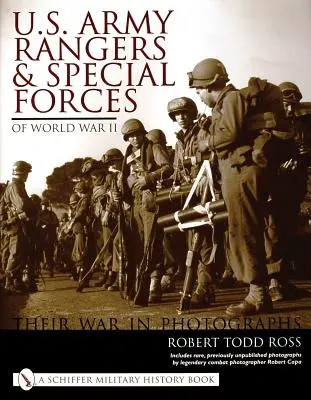 U.S. Army Rangers & Special Forces of World War II:: Războiul lor în fotografii - U.S. Army Rangers & Special Forces of World War II:: Their War in Photos