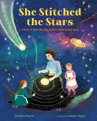 She Stitched the Stars: Povestea cuverturii sistemului solar a lui Ellen Harding Baker - She Stitched the Stars: A Story of Ellen Harding Baker's Solar System Quilt