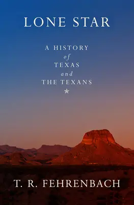 Lone Star: O istorie a Texasului și a texanilor - Lone Star: A History of Texas and the Texans