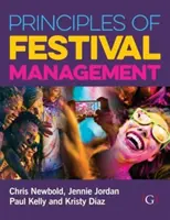 Principles of Festival Management [Newbold Chris (Scriitor și producător independent în Regatul Unit) - Principles of Festival Management (Newbold Chris (Freelance Writer and Producer UK))