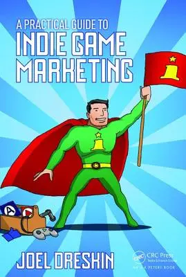 Un ghid practic pentru marketingul jocurilor Indie - A Practical Guide to Indie Game Marketing