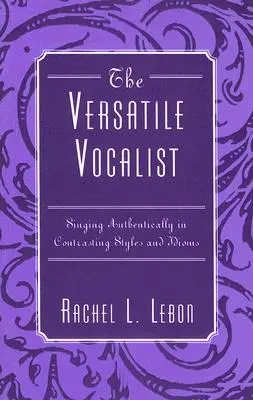 The Versatile Vocalist: Cântând autentic în stiluri și idiomuri contrastante - The Versatile Vocalist: Singing Authentically in Contrasting Styles and Idioms