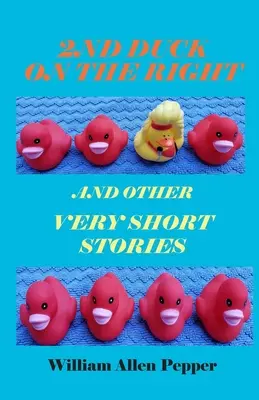 A doua rață pe dreapta și alte povestiri foarte scurte - 2nd Duck on the Right and Other Very Short Stories