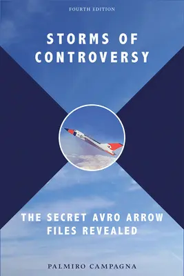 Furtuni de controverse: Dosarele secrete Avro Arrow dezvăluite - Storms of Controversy: The Secret Avro Arrow Files Revealed