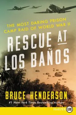 Salvarea de la Los Baos: Cel mai îndrăzneț raid asupra unui lagăr de prizonieri din al Doilea Război Mondial - Rescue at Los Baos: The Most Daring Prison Camp Raid of World War II
