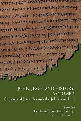 Ioan, Iisus și istoria, volumul 3: Imagini ale lui Iisus prin lentila ioanină - John, Jesus, and History, Volume 3: Glimpses of Jesus through the Johannine Lens