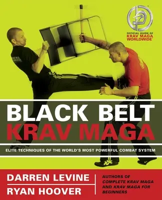 Centura neagră Krav Maga: Tehnici de elită ale celui mai puternic sistem de luptă din lume - Black Belt Krav Maga: Elite Techniques of the World's Most Powerful Combat System