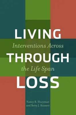 Viața prin pierdere: Intervenții de-a lungul întregii vieți - Living Through Loss: Interventions Across the Life Span