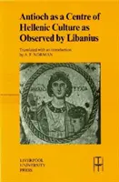 Antiohia ca centru al culturii elene, așa cum a fost observată de Libanius - Antioch as a Centre of Hellenic Culture, as Observed by Libanius