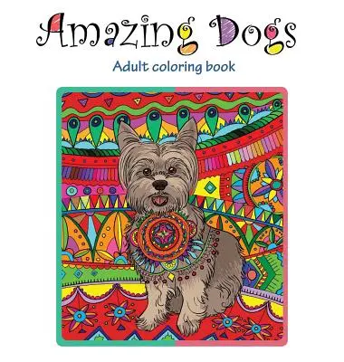 Câini uimitori: Carte de colorat pentru adulți - Amazing Dogs: Adult Coloring Book