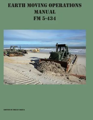 Manualul operațiunilor de mutare a pământului FM 5-434 - Earth Moving Operations Manual FM 5-434