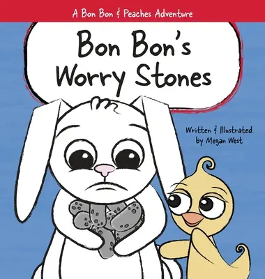 Pietrele de îngrijorare ale lui Bon Bon: Carte creștină ilustrată pentru copii despre frică, îngrijorare și anxietate - Bon Bon's Worry Stones: Christian Children's Picture Book about Fear, Worry, and Anxiety