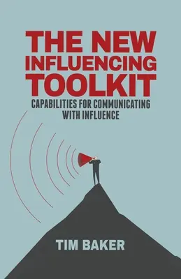 The New Influencing Toolkit: Capabilități pentru comunicarea cu influență - The New Influencing Toolkit: Capabilities for Communicating with Influence