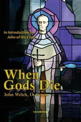 Când zeii mor: o introducere la Ioan al Crucii - When Gods Die: An Introduction to John of the Cross