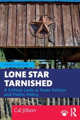 Lone Star Tarnished: O privire critică asupra politicii și politicilor publice din Texas - Lone Star Tarnished: A Critical Look at Texas Politics and Public Policy
