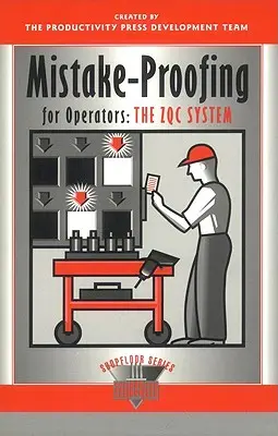 Prevenirea erorilor pentru operatori: Sistemul Zqc - Mistake-Proofing for Operators: The Zqc System