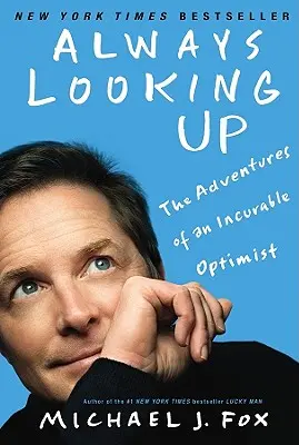 Mereu privind în sus: Aventurile unui optimist incurabil - Always Looking Up: The Adventures of an Incurable Optimist