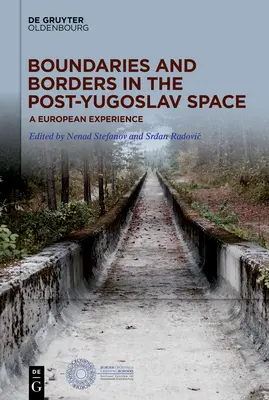 Granițe și frontiere în spațiul post-iugoslav - Boundaries and Borders in the Post-Yugoslav Space
