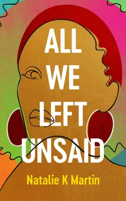 Tot ce am lăsat nespus - All We Left Unsaid