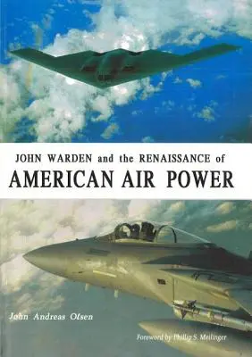 John Warden și renașterea puterii aeriene americane - John Warden and the Renaissance of American Air Power