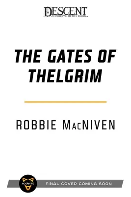 The Gates of Thelgrim: A Descent: Legendele întunericului Roman - The Gates of Thelgrim: A Descent: Legends of the Dark Novel