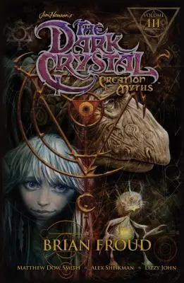 Cristalul întunecat al lui Jim Henson: Miturile creației Vol. 3, 3 - Jim Henson's the Dark Crystal: Creation Myths Vol. 3, 3