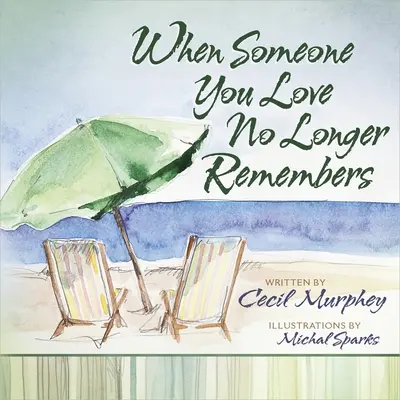 Când cineva pe care îl iubești nu își mai amintește - When Someone You Love No Longer Remembers