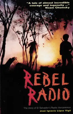 Radio Rebel: Povestea Radio Venceremos din El Salvador - Rebel Radio: Story of El Salvador's Radio Venceremos