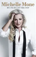 Michelle Mone - Lupta mea spre vârf - Michelle Mone - My Fight to the Top
