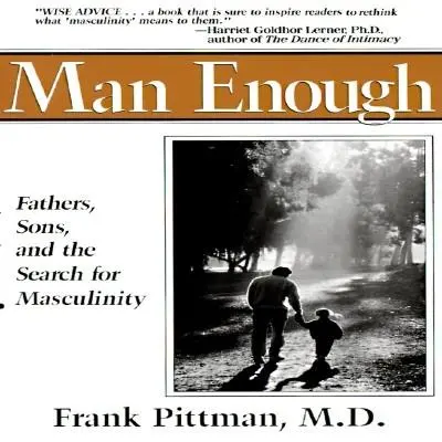 Man Enough: Tați, fii și căutarea masculinității: Fathers, Sons, and the Search for Masculinity - Man Enough: Fathers, Sons, and the Search for Masculinity