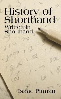 O istorie a stenogramei, scrisă în stenogramă - A History of Shorthand, Written in Shorthand