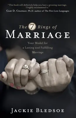 Cele șapte inele ale căsătoriei: Modelul tău pentru o căsnicie durabilă și împlinită - The Seven Rings of Marriage: Your Model for a Lasting and Fulfilling Marriage