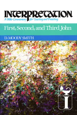 Primul, al doilea și al treilea Ioan: Interpretare: Un comentariu biblic pentru predare și predicare - First, Second, and Third John: Interpretation: A Bible Commentary for Teaching and Preaching