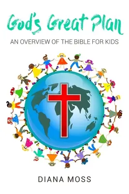 Marele plan al lui Dumnezeu: O prezentare generală a Bibliei pentru copii - God's Great Plan: An overview of the Bible for Kids