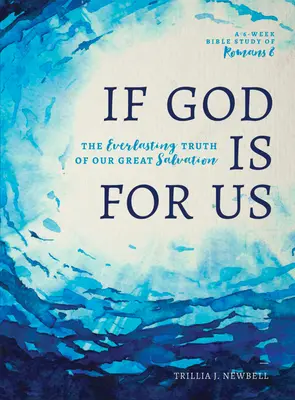 Dacă Dumnezeu este pentru noi: Adevărul veșnic al marii noastre mântuiri (The Everlasting Truth of Our Great Salvation) - If God Is for Us: The Everlasting Truth of Our Great Salvation