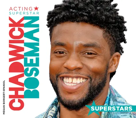 Chadwick Boseman: Superstar al actoriei - Chadwick Boseman: Acting Superstar