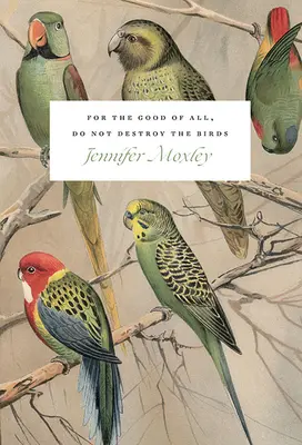 For the Good of All, Do Not Destroy the Birds: Eseuri - For the Good of All, Do Not Destroy the Birds: Essays