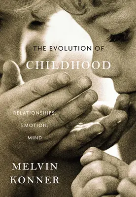 Evoluția copilăriei: Relații, emoții, minte - Evolution of Childhood: Relationships, Emotion, Mind