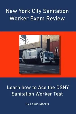 New York City Sanitation Worker Exam Review: Aflați cum să treceți cu brio examenul DSNY Sanitation Worker - New York City Sanitation Worker Exam Review: Learn how to Ace the DSNY Sanitation Worker Test