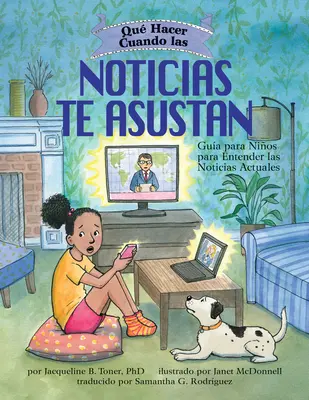 Qu Hacer Cuando Las Noticias Te Asustan: Gua Para Nios Para Entender Las Noticias Actuales / Ce să faci când știrile te sperie - Qu Hacer Cuando Las Noticias Te Asustan: Gua Para Nios Para Entender Las Noticias Actuales / What to Do When the News Scares You