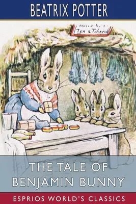 Povestea lui Benjamin Bunny (Esprios Classics) - The Tale of Benjamin Bunny (Esprios Classics)