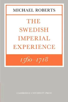 Experiența imperială suedeză 1560 1718 - The Swedish Imperial Experience 1560 1718