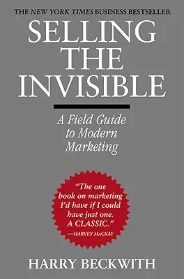 Selling the Invisible: Un ghid de teren pentru marketingul modern - Selling the Invisible: A Field Guide to Modern Marketing