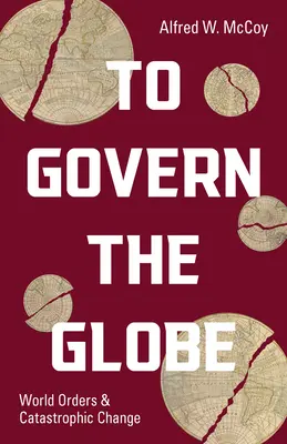 To Govern the Globe: Ordini mondiale și schimbări catastrofale - To Govern the Globe: World Orders and Catastrophic Change