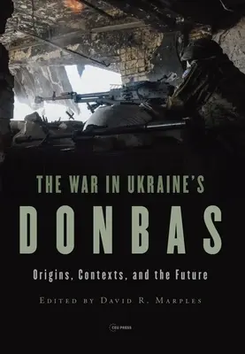 Războiul din Donbas, Ucraina: Origini, contexte și viitor - War in Ukraine's Donbas: Origins, Contexts, and the Future