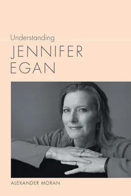 Înțelegerea lui Jennifer Egan - Understanding Jennifer Egan