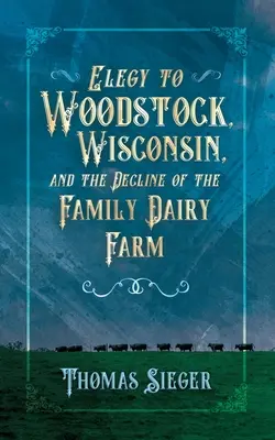 Elegie la Woodstock, Wisconsin și declinul fermei de lapte a familiei - Elegy to Woodstock, Wisconsin and the Decline of the Family Dairy Farm