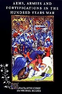 Arme, armate și fortificații în războiul de o sută de ani - Arms, Armies and Fortifications in the Hundred Years War