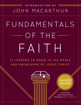 Fundamentele credinței: 13 lecții pentru a crește în harul și cunoașterea lui Iisus Hristos - Fundamentals of the Faith: 13 Lessons to Grow in the Grace & Knowledge of Jesus Christ