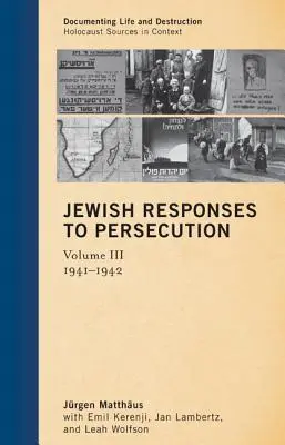 Răspunsurile evreilor la persecuție: 1941-1942, volumul 3 - Jewish Responses to Persecution: 1941-1942, Volume 3